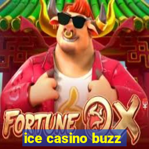 ice casino buzz